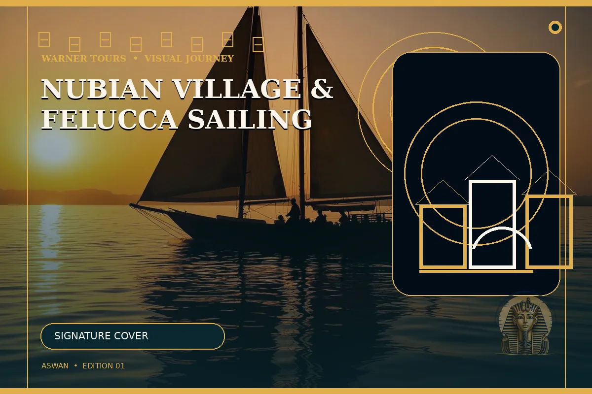 Nubian Village & Felucca Sailing — Aswan & Abu Simbel